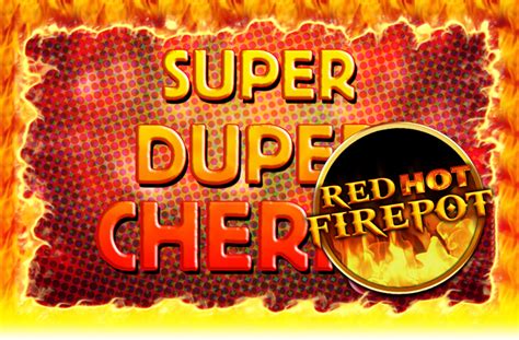 Super Duper Cherry Red Hot Firepot Parimatch