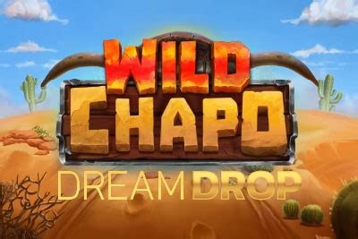Wild Chapo Dream Drop Bwin